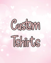 Load image into Gallery viewer, Custom T-shirts
