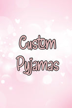 Load image into Gallery viewer, Custom Pyjamas
